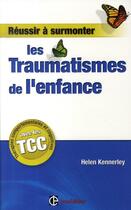 Couverture du livre « Réussir à surmonter les traumatismes de l'enfance » de Kennerley aux éditions Dunod