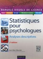 Couverture du livre « Manuel visuel des statistiques pour psychologues ; analyses descriptives (2e édition) » de Jean-Marc Meunier aux éditions Dunod