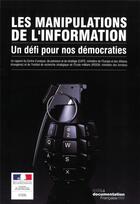 Couverture du livre « Les manipulations de l'information ; un défi pour nos démocraties » de Institut De Recherche Strategique De L'Ecole Militaire (Irsem) aux éditions Documentation Francaise