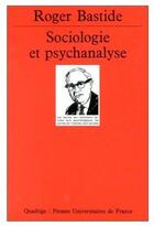 Couverture du livre « Sociologie et la psychanalyse » de Roger Bastide aux éditions Puf