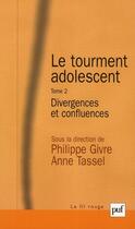 Couverture du livre « Le tourment adolescent Tome 2 ; divergences et confluences » de Philippe Givre et Anne Tassel aux éditions Puf
