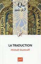Couverture du livre « La traduction (5e édition) » de Michael Oustinoff aux éditions Que Sais-je ?