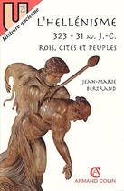 Couverture du livre « L'hellénisme ; rois, cités et peuples 323-31 » de Jean-Marie Bertrand aux éditions Armand Colin