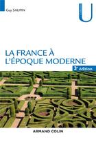 Couverture du livre « La France à l'époque moderne (3e édition) » de Guy Saupin aux éditions Armand Colin