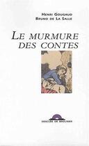 Couverture du livre « Le murmure des contes » de Henri Gougaud et Bruno De La Salle aux éditions Desclee De Brouwer
