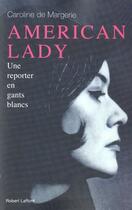 Couverture du livre « American lady ; un reporter en gants blancs » de Sophie Caroline De Margerie aux éditions Robert Laffont