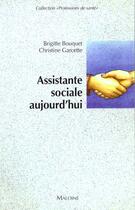 Couverture du livre « Assistante sociale aujourd'hui » de B Bouquet et C Garcette aux éditions Maloine