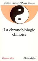 Couverture du livre « La Chronobiologie chinoise » de Crepon/Faubert aux éditions Albin Michel