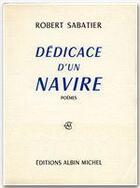 Couverture du livre « Dédicace d'un navire » de Robert Sabatier aux éditions Albin Michel