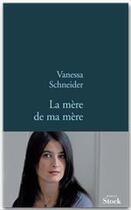 Couverture du livre « La mère de ma mère » de Vanessa Schneider aux éditions Stock