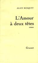 Couverture du livre « L'amour à deux têtes » de Alain Bosquet aux éditions Grasset