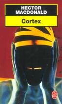 Couverture du livre « Cortex » de Macdonald-H aux éditions Le Livre De Poche