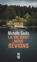 Couverture du livre « La vie dont nous rêvions » de Michelle Sacks aux éditions 10/18