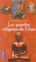Couverture du livre « Les Grandes Religions De L'Asie » de Lionel Dumarcet aux éditions Pocket