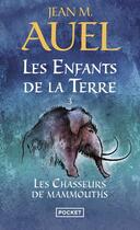 Couverture du livre « Les enfants de la terre Tome 3 : les chasseurs de mammouths » de Jean M. Auel aux éditions Pocket