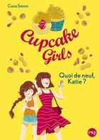 Couverture du livre « Cupcake Girls Tome 13 : quoi de neuf, Katie ? » de Coco Simon aux éditions Pocket Jeunesse