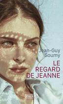 Couverture du livre « Le regard de Jeanne » de Jean-Guy Soumy aux éditions Pocket