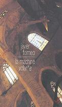 Couverture du livre « La machine volante » de Javier Tomeo aux éditions Christian Bourgois