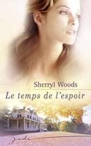 Couverture du livre « Le temps de l'espoir » de Sherryl Woods aux éditions Harlequin