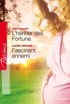 Couverture du livre « L'héritier des Fortune ; fascinant ennemi » de Jan Colley et Laura Wright aux éditions Harlequin