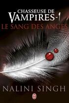 Couverture du livre « Chasseuse de vampires t.1 : le sang des anges » de Nalini Singh aux éditions J'ai Lu