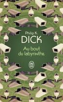 Couverture du livre « Au bout du labyrinthe » de Philip K. Dick aux éditions J'ai Lu