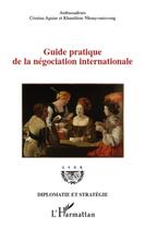 Couverture du livre « Guide pratique de la négociation internationale » de Cristina Aguiar et Khamliene Nhouyvanisvong aux éditions L'harmattan