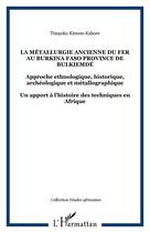 Couverture du livre « La métallurgie ancienne du fer au Burkina Faso : province du Bulkiemde » de Timpoko Kienon-Kabore aux éditions Editions L'harmattan