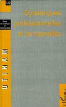 Couverture du livre « Dynamiques professionnelles et temporalités » de Revue Utinam aux éditions Editions L'harmattan