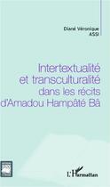 Couverture du livre « Intertextualité et transculturalité dans les récits d'Amadou Hampâté Bâ » de Diane Veronique Assi aux éditions Editions L'harmattan