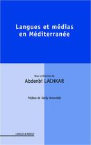 Couverture du livre « Langues et médias en méditerranée » de Abdenbi Lachkar aux éditions L'harmattan