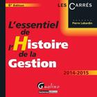 Couverture du livre « L'essentiel de l'histoire de la gestion (6e édition) » de Pierre Labardin aux éditions Gualino