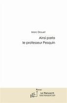 Couverture du livre « Ainsi parla le professeur Pesquin » de Drouet-M aux éditions Editions Le Manuscrit