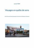 Couverture du livre « Voyages en quete de sens - de la chine de deng xiaoping a l'ukraine de volodymir zelenski » de Thery Laurent aux éditions Books On Demand