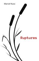 Couverture du livre « Ruptures » de Marcel Nuss aux éditions Books On Demand