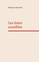 Couverture du livre « Les âmes sensibles » de Manon Hermet aux éditions Books On Demand