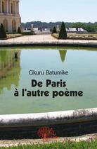 Couverture du livre « De paris a l'autre poeme - carnet de notes » de Cikuru Batumike aux éditions Edilivre