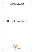 Couverture du livre « Rock fornication » de Romain Bouchet aux éditions Edilivre