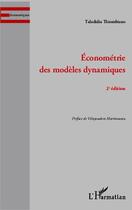 Couverture du livre « Économétrie des modèles dynamiques (2e. édition) » de Taladidia Thiombiano aux éditions Editions L'harmattan