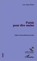 Couverture du livre « Poésie pour dire moins » de Luis Araujo Pereira aux éditions Editions L'harmattan