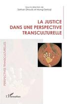 Couverture du livre « La justice dans une perspective transculturelle » de Sarhan Dhouib et Mongi Serbaji aux éditions L'harmattan