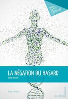 Couverture du livre « La négation du hasard » de Joelle Plasman aux éditions Mon Petit Editeur