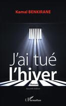 Couverture du livre « J'ai tué l'hiver » de Kamal Benkirane aux éditions L'harmattan