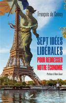 Couverture du livre « Sept idées libérales pour redresser notre économie » de Francois De Coincy aux éditions L'harmattan