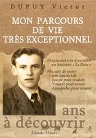 Couverture du livre « Mon Parcours De Vie Tres Exceptionnel » de Victor Dupuy aux éditions Velours