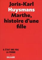 Couverture du livre « Marthe, histoire d'une fille » de Joris Karl Huysmans aux éditions Galaade