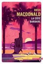 Couverture du livre « La côte barbare » de Ross Macdonald aux éditions Gallmeister