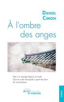 Couverture du livre « À l'ombre des anges » de Daniel Cimon aux éditions Jets D'encre