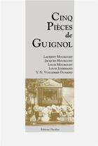 Couverture du livre « Cinq pièces de Guignol » de Louis Josserand et Laurent Mourguet et Louis Mourget aux éditions L'escalier
