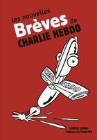 Couverture du livre « Les nouvelles brèves de Charlie Hebdo » de  aux éditions Les Echappes
